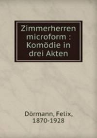 Zimmerherren microform : Komodie in drei Akten