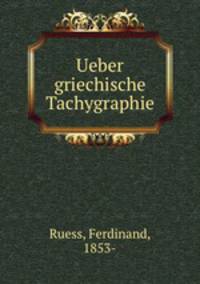 Ueber griechische Tachygraphie