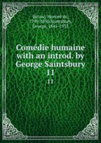 Comdie humaine with an introd. by George Saintsbury.. 11