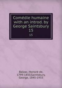 Comdie humaine with an introd. by George Saintsbury.. 15