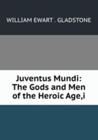 Juventus Mundi: The Gods and Men of the Heroic Age,i