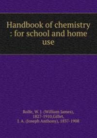 Handbook of chemistry : for school and home use