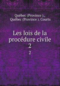 Les lois de la procdure civile. 2