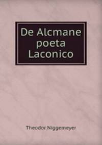 De Alcmane poeta Laconico