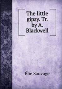 The little gipsy. Tr. by A. Blackwell