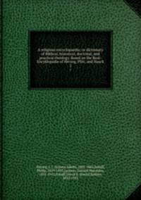 A religious encyclopaedia: or dictionary of Biblical, historical, doctrinal, and practical theology. Based on the Real-Encyklopdie of Herzog, Plitt, and Hauck. 2