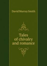 Tales of chivalry and romance