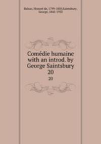 Comdie humaine with an introd. by George Saintsbury.. 20