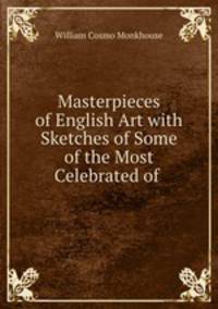 Masterpieces of English Art with Sketches of Some of the Most Celebrated of .