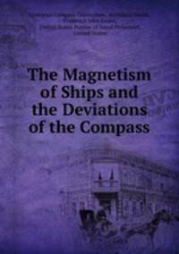 The Magnetism of Ships and the Deviations of the Compass