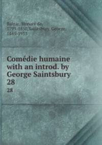 Comdie humaine with an introd. by George Saintsbury.. 28