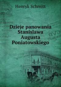 Dzieje panowania Stanislawa Augusta Poniatowskiego