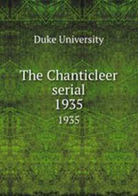 The Chanticleer serial. 1935