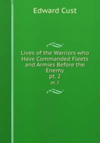 Lives of the Warriors who Have Commanded Fleets and Armies Before the Enemy. pt. 2