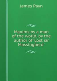 Maxims by a man of the world, by the author of 