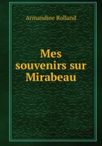Mes souvenirs sur Mirabeau