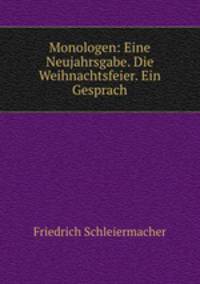 Monologen: Eine Neujahrsgabe. Die Weihnachtsfeier. Ein Gesprach