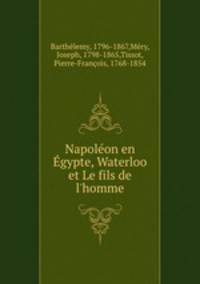 Napoleon en Egypte, Waterloo et Le fils de l