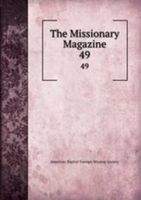 The Missionary Magazine. 49