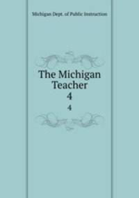 The Michigan Teacher. 4