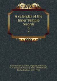 A calendar of the Inner Temple records. 3