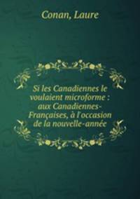 Si les Canadiennes le voulaient microforme : aux Canadiennes-Francaises, a l