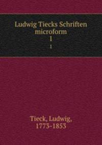 Ludwig Tiecks Schriften microform. 1