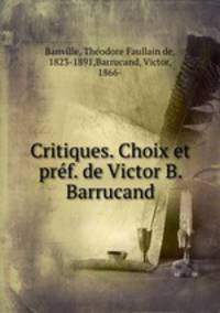 Critiques. Choix et pref. de Victor B. Barrucand