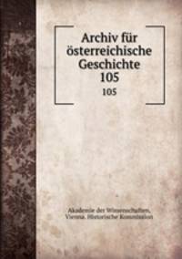 Archiv fr sterreichische Geschichte. 105