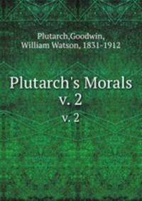 Plutarch`s Morals. v. 2