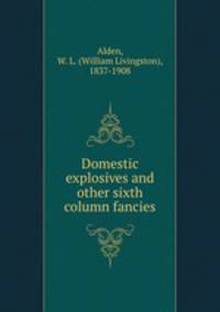 Domestic explosives and other sixth column fancies