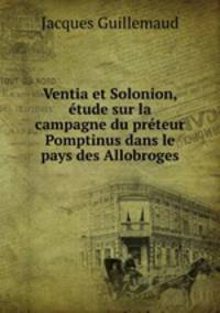 Ventia et Solonion, etude sur la campagne du preteur Pomptinus dans le pays des Allobroges