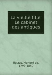 La vieille fille. Le cabinet des antiques