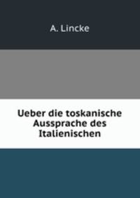 Ueber die toskanische Aussprache des Italienischen