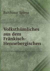 Volksthumliches aus dem Frankisch- Hennebergischen