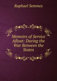 Memoirs of Service Afloat: During the War Between the States