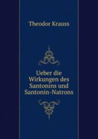 Ueber die Wirkungen des Santonins und Santonin-Natrons