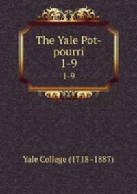 The Yale Pot-pourri. 1-9