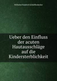 Ueber den Einfluss der acuten Hautausschlage auf die Kindersterblichkeit