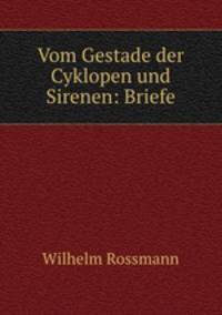 Vom Gestade der Cyklopen und Sirenen: Briefe