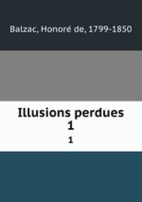 Illusions perdues. 1