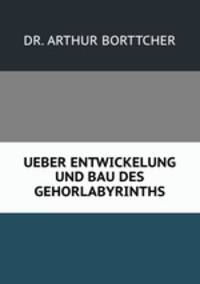 UEBER ENTWICKELUNG UND BAU DES GEHORLABYRINTHS