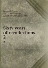 Sixty years of recollections. 2