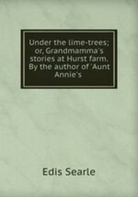 Under the lime-trees; or, Grandmamma
