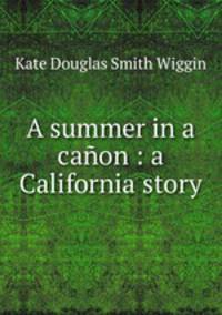 A summer in a canon : a California story