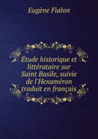 Etude historique et litterataire sur Saint Basile, suivie de l
