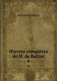 uvres compltes de H. de Balzac. 6