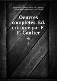 Oeuvres compltes. d. critique par F.F. Gautier. 4