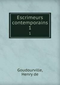 Escrimeurs contemporains. 1