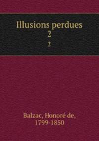 Illusions perdues. 2